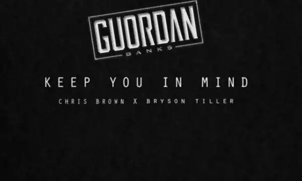 Guordan Banks - Keep You in Mind (Remix)  ft Chris Brown & Bryson Tiller